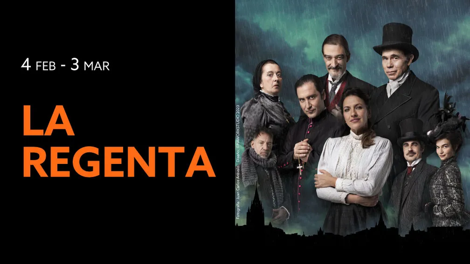 LA REGENTA se representa en el teatro Fernán Gómez. Centro Cultural de la Villa, del 4 de febrero al 3 de marzo